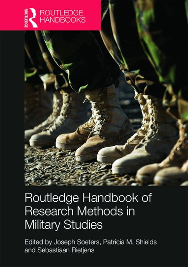 Joseph Soeters, Patricia M. Shields, Sebastiaan Rietjens - Routledge Handbook of Research Methods in Military Studies, Inbunden
