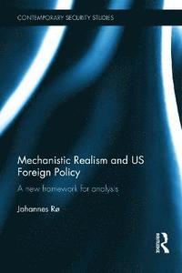 bokomslag Mechanistic Realism and US Foreign Policy