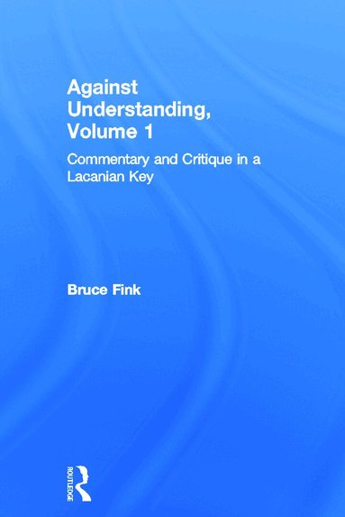 Bruce Fink - Against Understanding, Volume 1, Inbunden