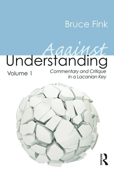 Bruce Fink - Against Understanding, Volume 1, Häftad