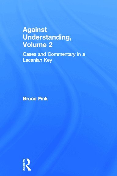 Bruce Fink - Against Understanding, Volume 2, Inbunden