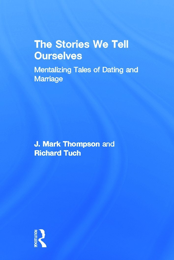 J. Mark Thompson, Richard Tuch, USA) Thompson, J. Mark (New Center for Psychoanalysis, California - Stories We Tell Ourselves, Inbunden