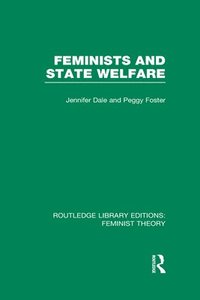 bokomslag Feminists and State Welfare (RLE Feminist Theory)