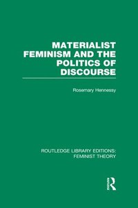bokomslag Materialist Feminism and the Politics of Discourse (RLE Feminist Theory)