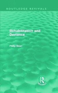 bokomslag Rehabilitation and Deviance (Routledge Revivals)