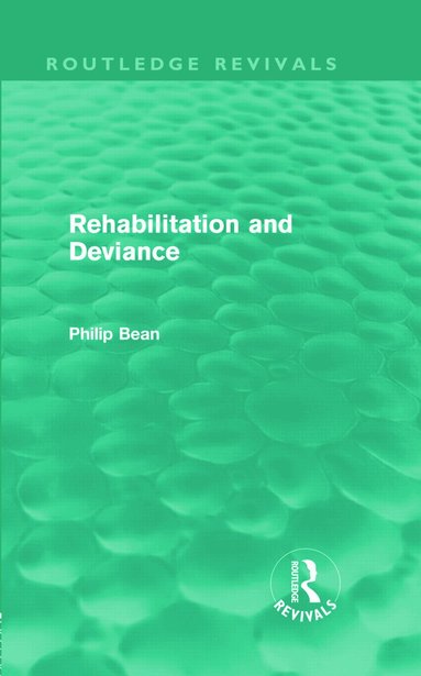 Philip Bean - Rehabilitation and Deviance (Routledge Revivals), Inbunden