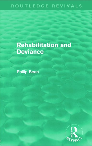 Philip Bean - Rehabilitation and Deviance (Routledge Revivals), Häftad