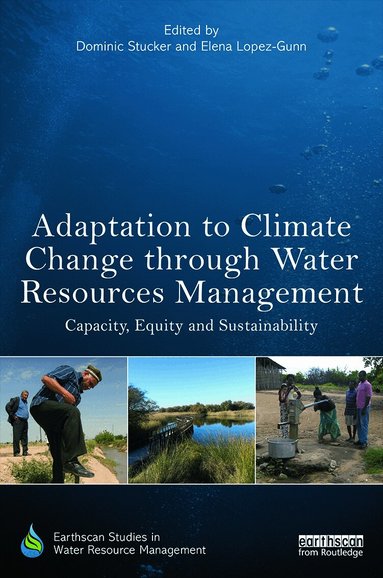 Dominic Stucker, Elena Lopez-Gunn - Adaptation to Climate Change through Water Resources Management, Inbunden