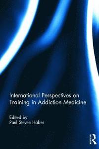 bokomslag International Perspectives on Training in Addiction Medicine