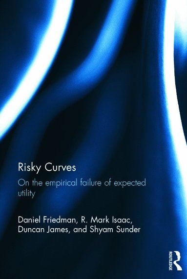 Daniel Friedman, R. Mark Isaac, Duncan James, Shyam Sunder - Risky Curves, Inbunden