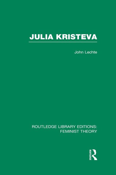 John Lechte - Julia Kristeva (RLE Feminist Theory), Inbunden