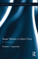 Elisabeth L. Engebretsen, The Netherlands) Engebretsen, Elisabeth L. (International Institute for Asian Studies - Queer Women in Urban China, Inbunden