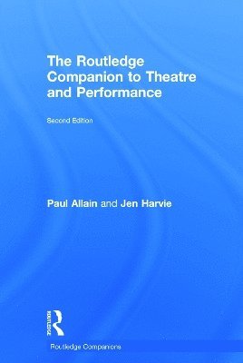 Paul Allain, Jen Harvie - The Routledge Companion to Theatre and Performance, Inbunden