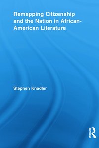 bokomslag Remapping Citizenship and the Nation in African-American Literature