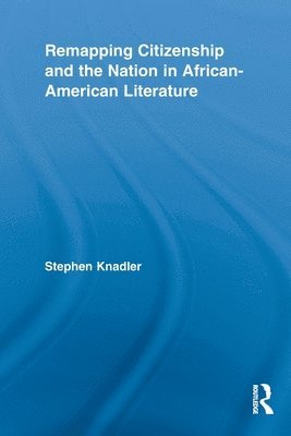 Remapping Citizenship and the Nation in African-American Literature 1