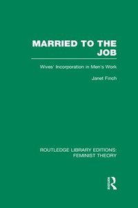 bokomslag Married to the Job (RLE Feminist Theory)