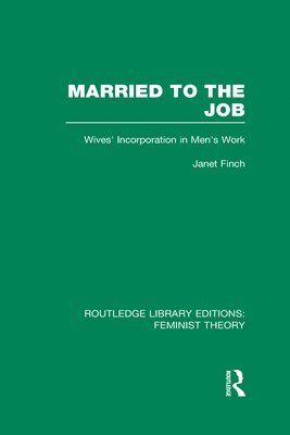 Married to the Job (RLE Feminist Theory) 1