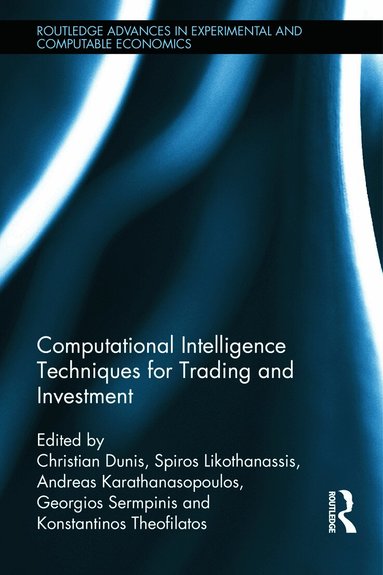 Christian Dunis, Spiros Likothanassis, Andreas Karathanasopoulos, Georgios Sermpinis, Konstantinos Theofilatos - Computational Intelligence Techniques for Trading and Investment, Inbunden