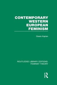 bokomslag Contemporary Western European Feminism (RLE Feminist Theory)