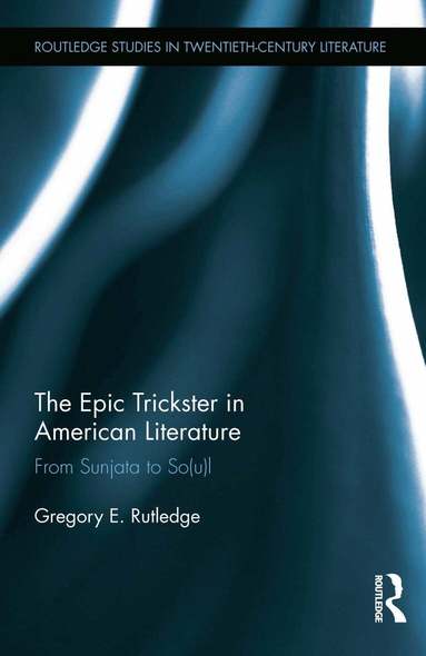 Gregory E. Rutledge - Epic Trickster in American Literature, Inbunden
