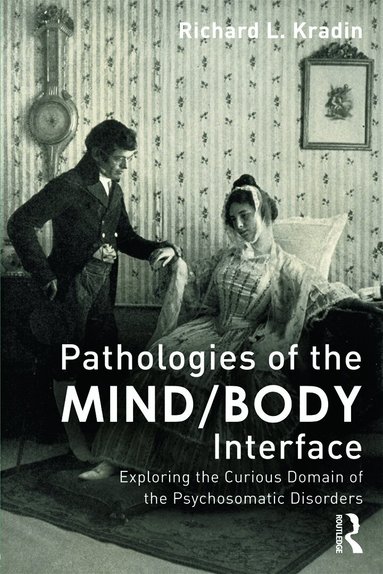 Richard L. Kradin - Pathologies of the Mind/Body Interface, Häftad