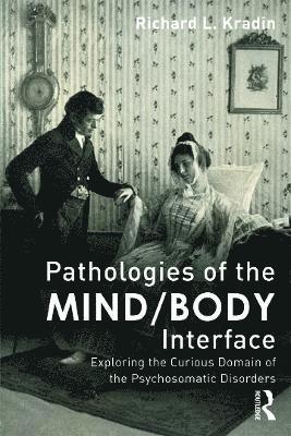 Pathologies of the Mind/Body Interface 1
