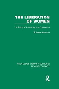 bokomslag The Liberation of Women (RLE Feminist Theory)