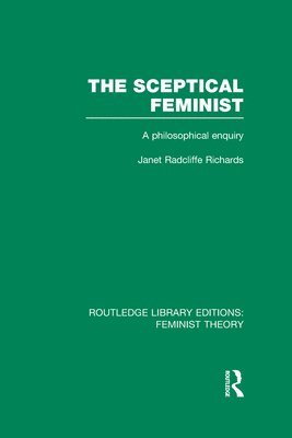 bokomslag The Sceptical Feminist (RLE Feminist Theory)