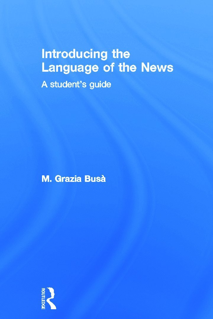 M. Grazia Busa, Italy) Busa, M. Grazia (University of Padova - Introducing the Language of the News, Inbunden