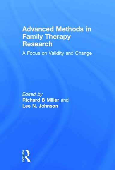 Richard B Miller, Lee N. Johnson - Advanced Methods in Family Therapy Research, Inbunden