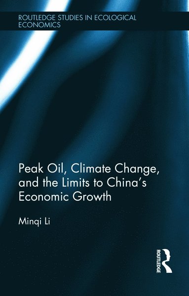 bokomslag Peak Oil, Climate Change, and the Limits to China's Economic Growth