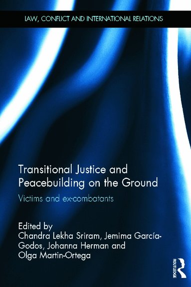 Chandra Sriram, Jemima García-Godos, Johanna Herman, Olga Martin-Ortega - Transitional Justice and Peacebuilding on the Ground, Inbunden