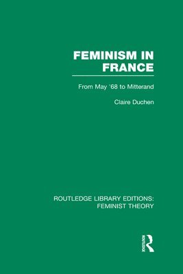 Feminism in France (RLE Feminist Theory) 1