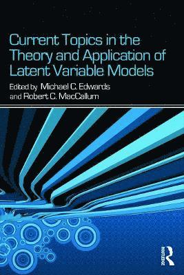 Michael C. Edwards, Robert C. MacCallum, USA) MacCallum, Robert C. (University of North Carolina at Chapel Hill - Current Topics in the Theory and Application of Latent Variable Models, Häftad