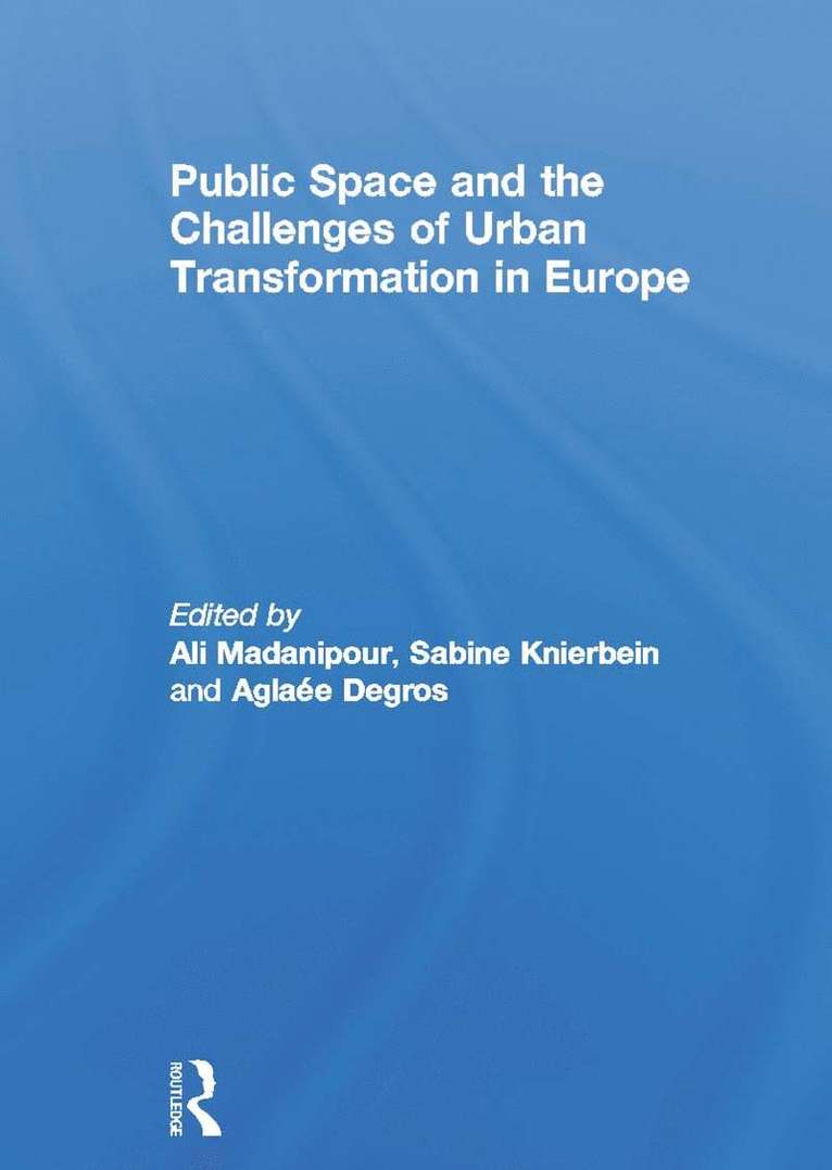 Public Space and the Challenges of Urban Transformation in Europe 1