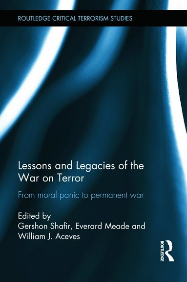 Gershon Shafir, Everard Meade, William Aceves - Lessons and Legacies of the War On Terror, Inbunden