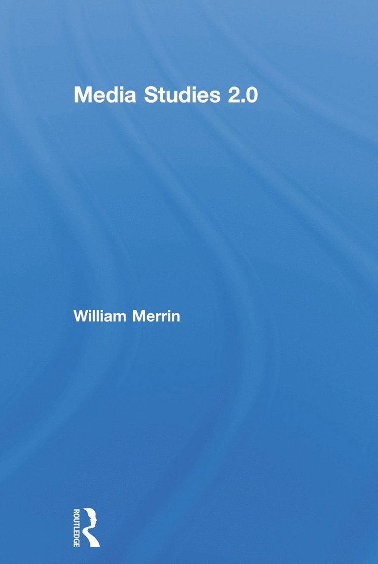 William Merrin, UK) Merrin, William (Swansea University - Media Studies 2.0, Inbunden