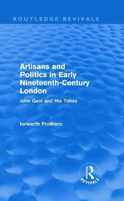 Artisans and Politics in Early Nineteenth-Century London (Routledge Revivals) 1