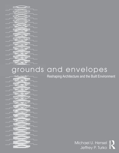 Michael U. Hensel, Jeffrey P. Turko - Grounds and Envelopes, Inbunden
