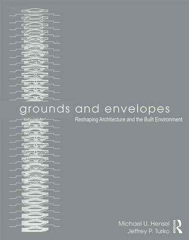 Michael U. Hensel, Jeffrey P. Turko - Grounds and Envelopes, Häftad