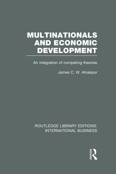 James Ahiakpor - Multinationals and Economic Development (RLE International Business), Inbunden