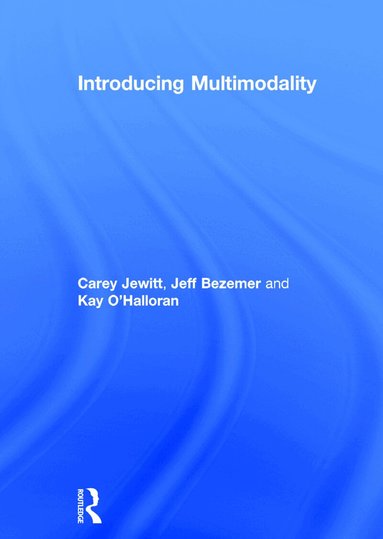 Carey Jewitt, Jeff Bezemer, Kay O'Halloran - Introducing Multimodality, Inbunden