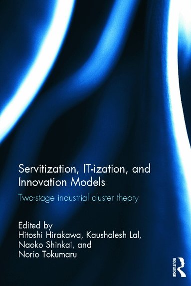 Hitoshi Hirakawa, Kaushalesh Lal, Shinkai Naoko, Norio Tokumaru - Servitization, IT-ization and Innovation Models, Inbunden
