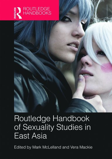 bokomslag Routledge Handbook of Sexuality Studies in East Asia