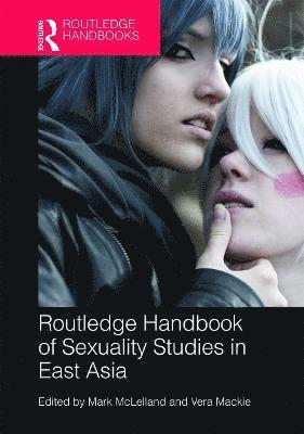 Routledge Handbook of Sexuality Studies in East Asia 1