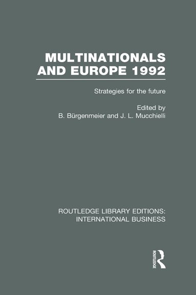 Beat Burgenmeier, Jean-Louis Mucchielli - Multinationals and Europe 1992 (RLE International Business), Inbunden