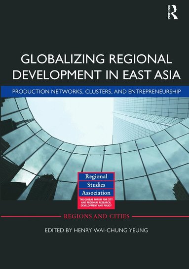 Henry Wai-chung Yeung - Globalizing Regional Development in East Asia, Häftad