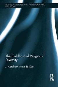 bokomslag The Buddha and Religious Diversity