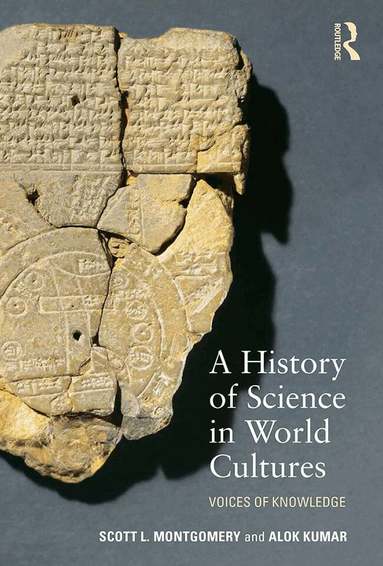 Scott L. Montgomery, Alok Kumar - History of Science in World Cultures, Häftad