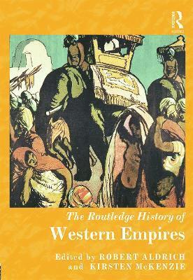 Robert Aldrich, Kirsten McKenzie - Routledge History of Western Empires, Inbunden